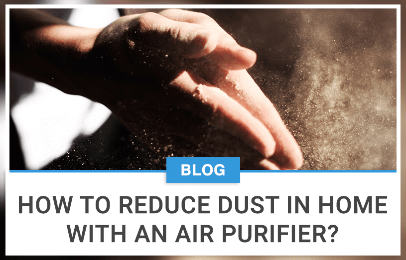 How To Reduce Dust In Home With An Air Purifier