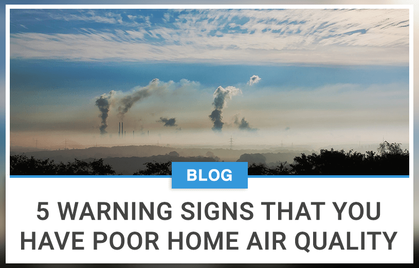 5 Warning Signs That You Have Poor Home Air Quality