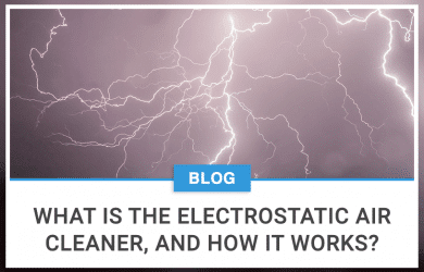 What Is The Electrostatic Air Cleaner, And How It Works