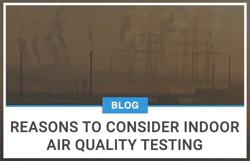 Reasons To Consider Indoor Air Quality Testing