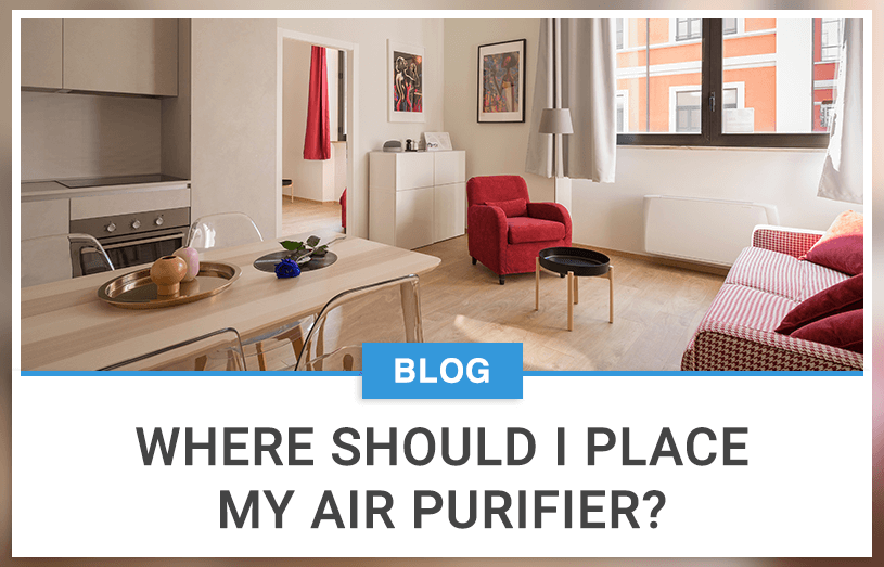 Air Purifiers Location Guide Where Should I Place My Air