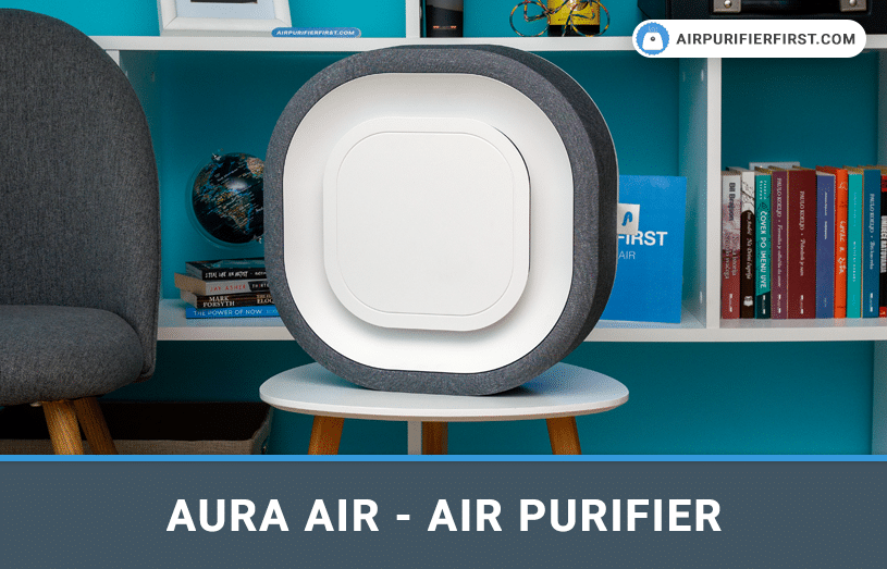 Aura Air Air Purifier - In-depth Review