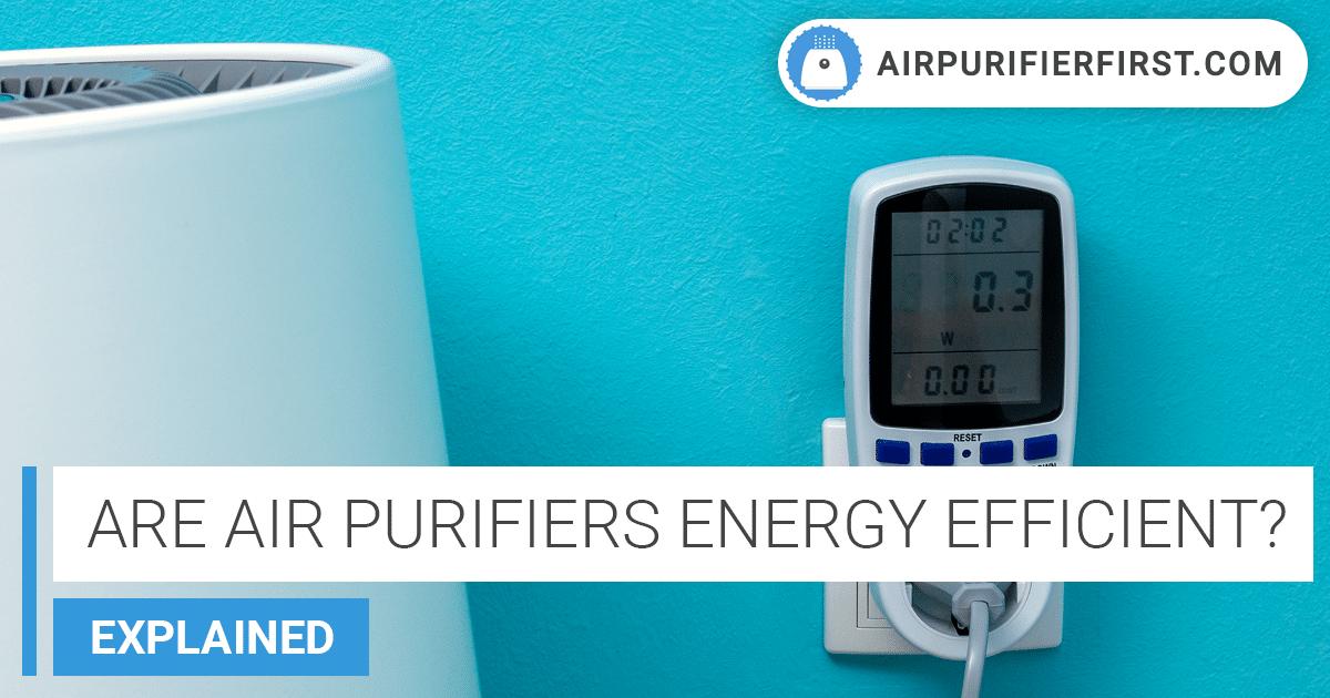 Are Air Purifiers Energy Efficient