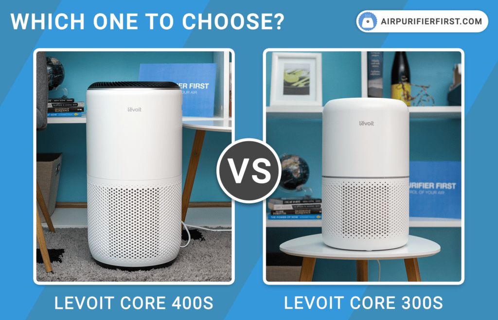 Levoit Core 400S Vs Levoit Core 300 - Air Purifiers Comparison